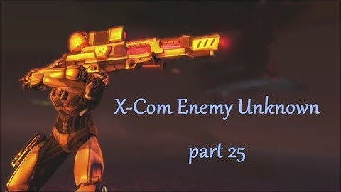 X-Com Enemy Unknown - part 25