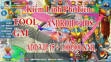 Game Private Kiếm Linh Phi Tiên |Android + IOS| TOOL GM Add Vip 15 -1M KNB - Quà Event Giá Trị