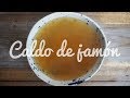 Cómo hacer caldo de jamón