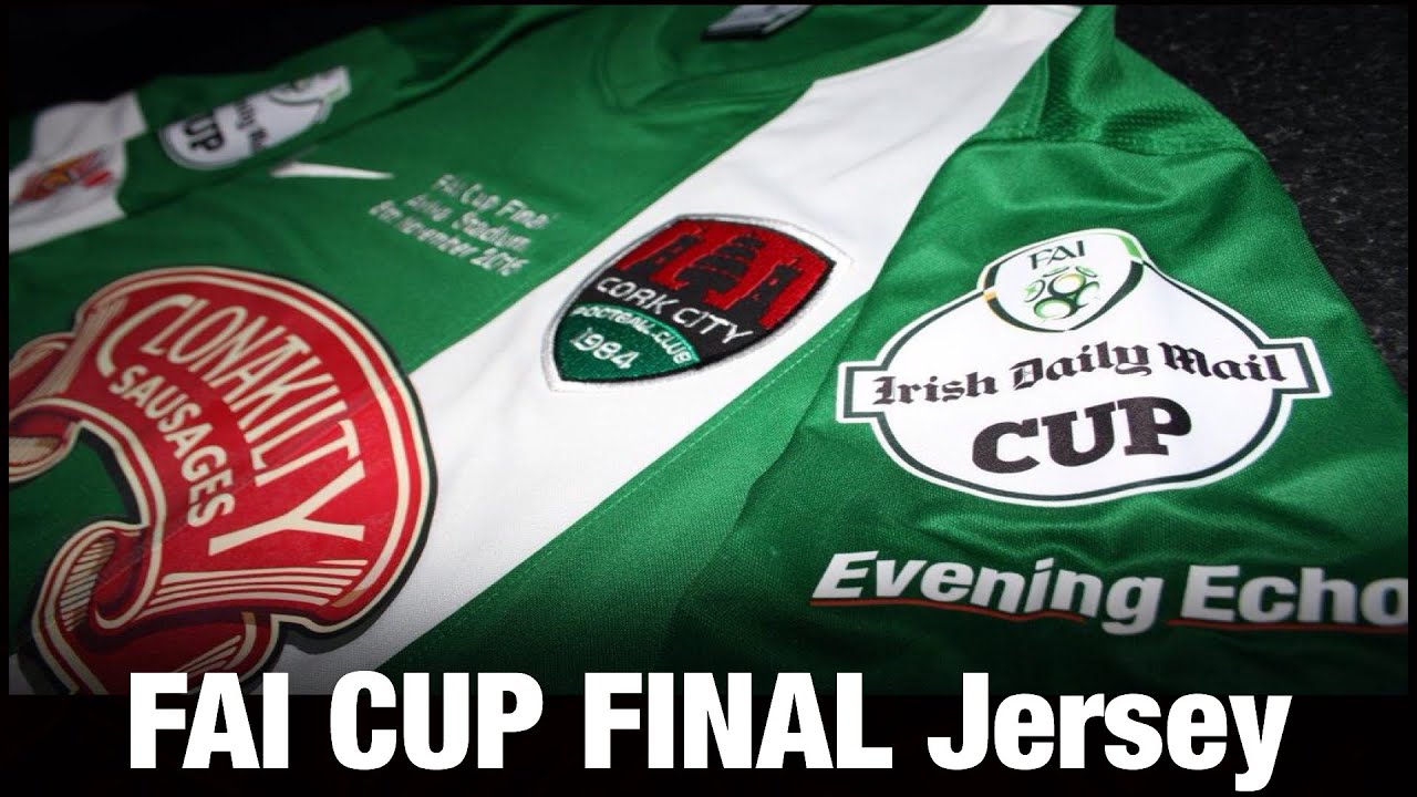 Cork City FC FAI CUP FINAL Jersey YouTube