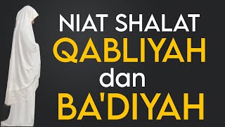 LAFAZ NIAT SHALAT SUNNAH QABLIYAH & BA'DIYAH