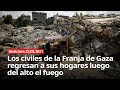 Los civiles de la Franja de Gaza regresan a sus hogares luego del alto el fuego NOTICIERO 23/05/2021