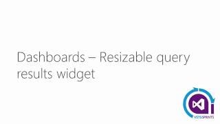 #vstssprints 101 - Dashboards – Resizable query results widget