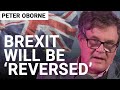 Peter Oborne: ‘I can’t forgive myself’ for voting for Brexit, but Britain will rejoin EU