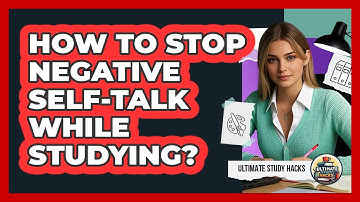 How To Stop Negative Self-Talk While Studying?