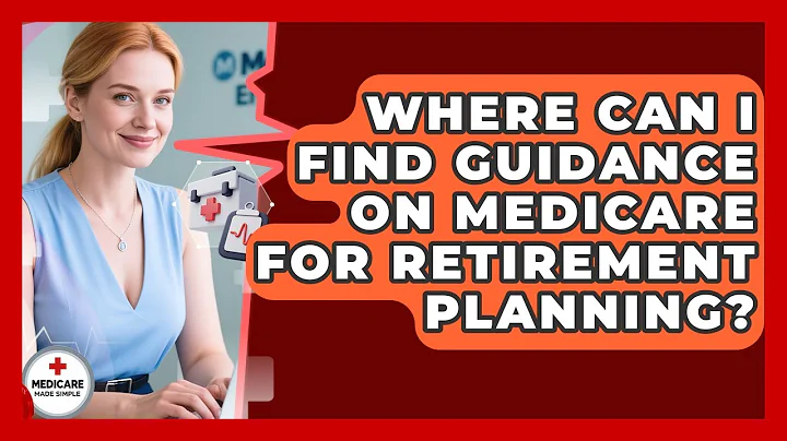 Where Can I Find Guidance on Medicare for Retirement Planning? | Medicare Made Simple Guide News