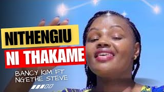 Nithengiu Ni Thakame Mîtûnda Bancy Kim Ft Ngethe Steve Official Video 