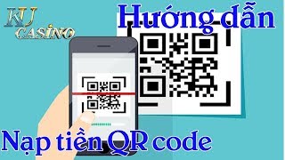 Hướng dẫn nạp tiền nhanh bằng QR code tại Ku casino TV screenshot 4