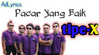 tipe - X • Pacar Yang Baik • ( Lirik Lagu )