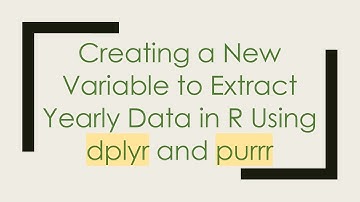 Creating a New Variable to Extract Yearly Data in R Using dplyr and purrr