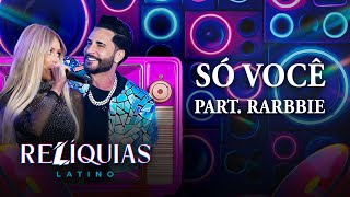 RELÍQUIAS - Só Você, part. Rarbbie (Latino 30 anos ao vivo)