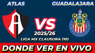 ATLAS VS CHIVAS GUADALAJARA DÓNDE VER EN VIVO FECHA HORA HORARIO CUANDO JUEGAN EN VARIOS PAÍSES ATLAS VS CHIVAS GUADALAJARA DÓNDE VER EN VIVO FECHA HORA HORARIO CUANDO JUEGAN EN VARIOS PAÍSES