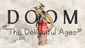DOOM: The Delightful Ages