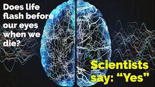Does life really flash before our eyes when we die?