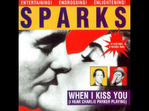 Sparks - When I Kiss You (I Hear Charlie Parker Playing) (Bernard Butlers Edit)