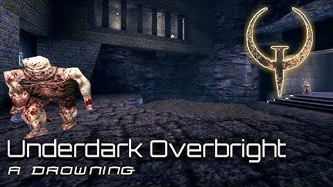 QUAKE -  A Drowning - Underdark Overbright | Custom Map Series