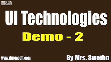 UI Technologies tutorials || Demo - 2 || by Mrs. Swetha On 17-03-2020 @6AM