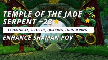 Dragonflight +23 Temple of the Jade Serpent (Tyrannical) | Enhance Shaman M+ Gameplay | Season 1 WoW