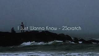 I just wanna know - 2Scratch | Slowed & reverb