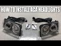 How To Install C5 ACA Headlights