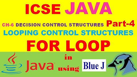 ICSE JAVA | CH-6- DECISION CONTROL STRUCTURES | Part-4 | FOR LOOP in JAVA