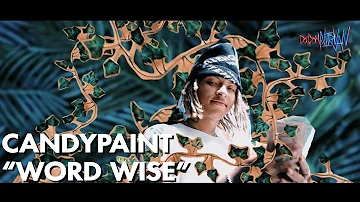 Candypaint - Word Wise [Dir. by @DOTCOMNIRVAN]