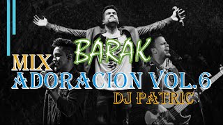 MIX ADORACION VOL 6 / BARAK / DJ PATRIC