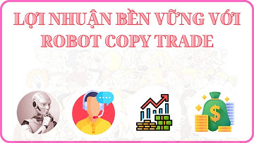 Lợi nhuận bền vững với robot copy trade