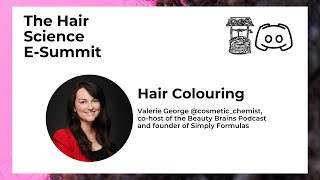 Hair Color Chemistry, Valerie George @cosmetic_chemist, at the Hair Science E-Summit