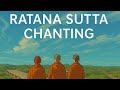 RATANA SUTTA chanting - Blessings for all.
