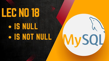 MySql Database | IS NULL & IS NOT NULL || Lecture No 18