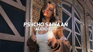 Psycho Saiyaan - Edit Audio
