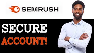 How To Secure Semrush Account Setup (2025)
