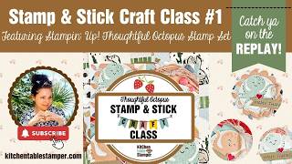 LIVE Kitchen Table Stamper - Stamp Stick Craft Class featuring Stampin Up Thoughtful Octopus