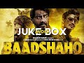 Full Album Baadshaho Jukebox Ajay Devgn Emraan Hashmi Esha Gupta Ileana D Cruz