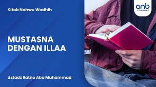Mustasna Dengan Illa | Ustadz Ratno Abu Muhammad