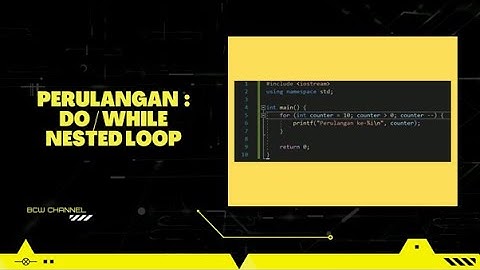 05.  Tutorial C++ (Perulangan Do/While and Nested Loop)