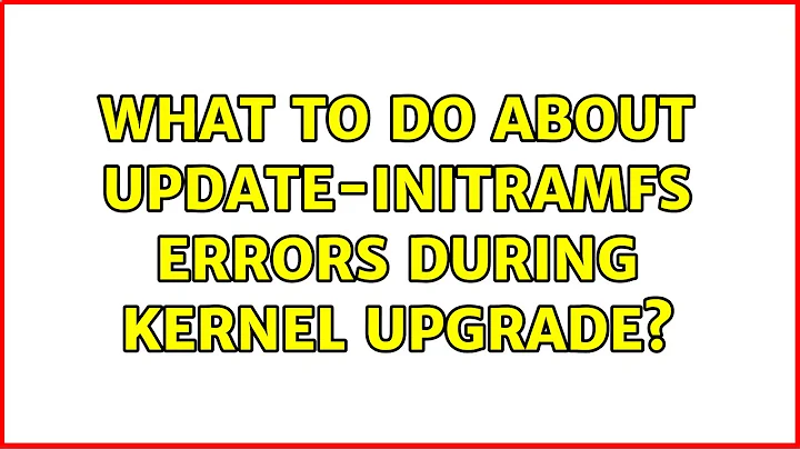 Ubuntu: What to do about update-initramfs errors during kernel upgrade? (4 Solutions!!)