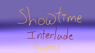 Showtime Interlude|Unknown 4|Remake|