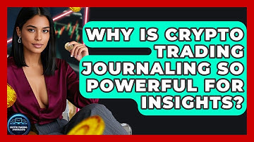 Why Is Crypto Trading Journaling So Powerful For Insights? - Crypto Trading Strategists