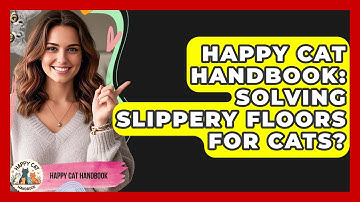 Happy Cat Handbook: Solving Slippery Floors For Cats? - Happy Cat Handbook