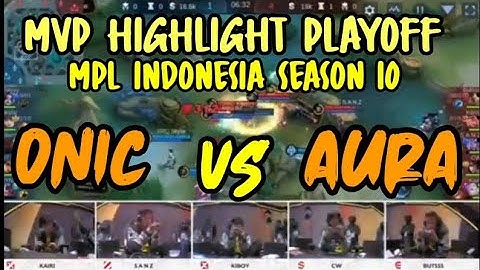 MVP Highlight ONIC ESPORTS vs AURA FIRE di Playoff MPL INDONESIA S10 - game 3 Sanz mvp player #mpl