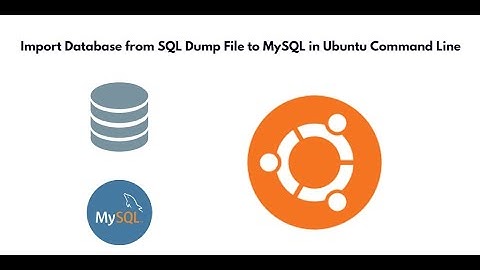 Import Database from SQL Dump File to MySQL in Ubuntu Command Line