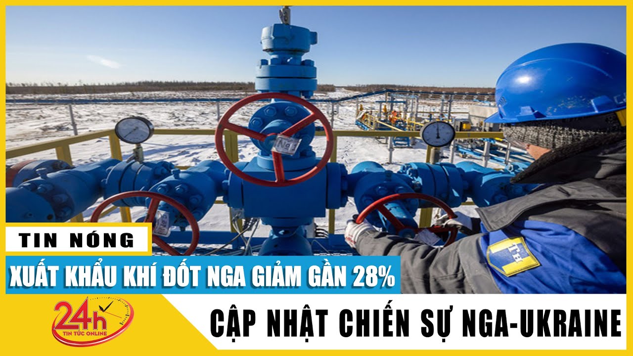 Bản tin tối 2/6 Xuất khẩu khí đốt Nga giảm cực mạnh trước gói trừng phạt mạnh tay của EU | Tv24h