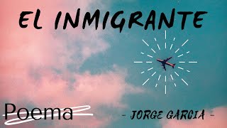 El Inmigrante - El mejor Poema para entender que siempre hay tiempo de volver a empezar.