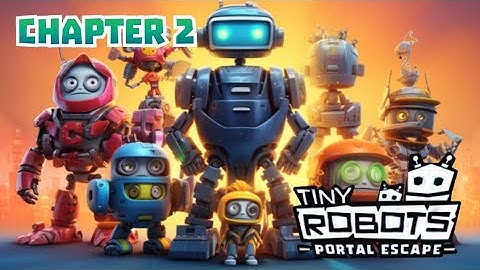 Tiny Robots : Portal Escape - Ch. 2 [MOBILE GAMES]