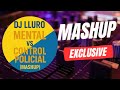 Mental vs Control Policial ( Dj Lluro Mashup )