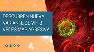 Descubren nueva variante de VIH 3 veces más agresiva