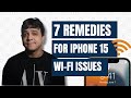 7 Helpful Remedies For iPhone 15 Wi-Fi Issues