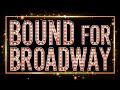 Bound for broadway